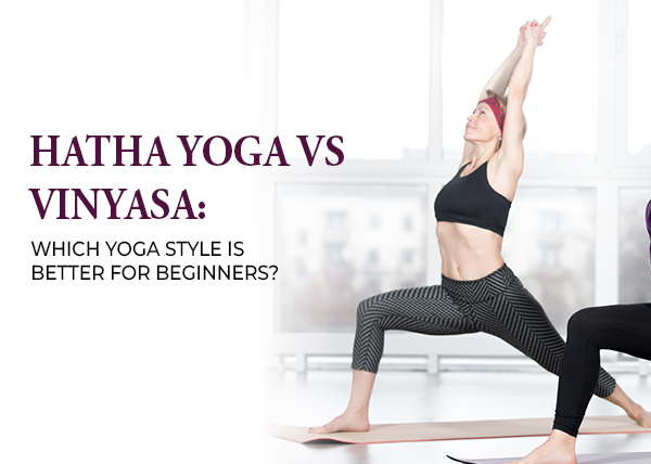 Hatha Yoga vs Vinyasa