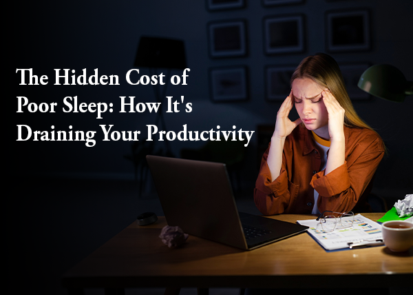Hidden Cost of Poor Sleep