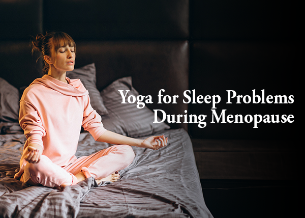 Yoga for Sleep Problems During Menopause