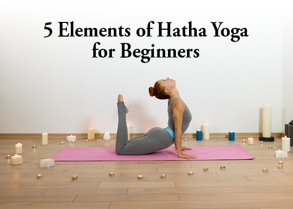 5 Elements of Hatha Yoga for Beginners