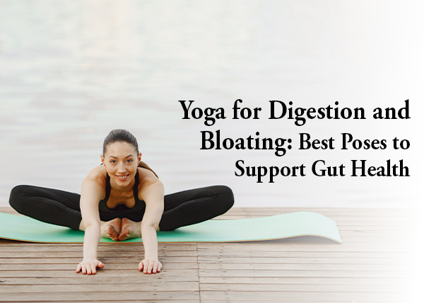 Yoga for Digestion and Bloating
